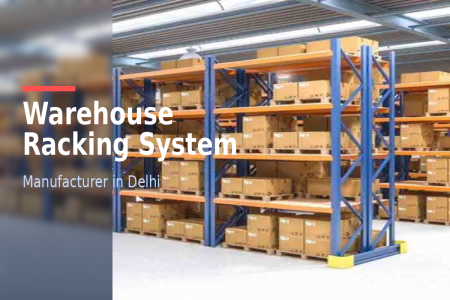 Warehouse Racking System Manufacturer in Delhi: Smart Storage for Growing Businesses